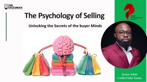 The Psychology of Selling: Unlocking the Secrets of the Buyer’s Mind